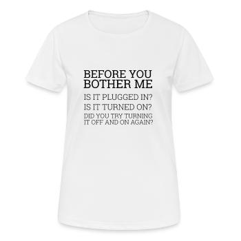 « Before you bother me » | Helpdesk, Ordinateur - T-shirt respirant Femme - blanc - Devant - AI Model Female 172 dark (172cm)