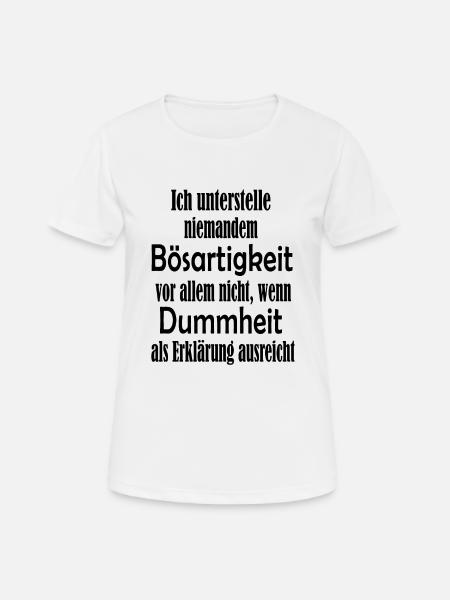 Bösartigkeit Dummheit Ironie Sarkasmus Spruch - Frauen T-Shirt atmungsaktiv - Weiß