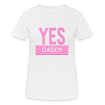 Yes daddy daddy's girl daughter - Women's Breathable T-Shirt - white - Front - AI Model Female 172 dark (172cm)