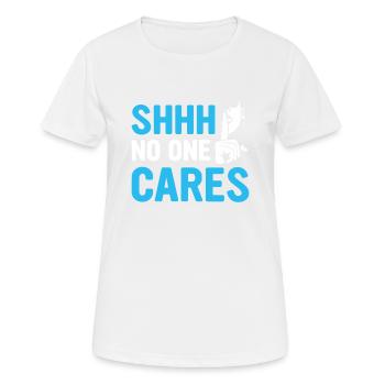 shhh no one cares - Frauen T-Shirt atmungsaktiv - Weiß - Vorne - AI Model Female 172 dark (172cm)