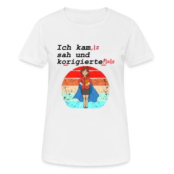 Ich Kam Sah Und Korrigierte Deutsch Lehrer Schule - Frauen T-Shirt atmungsaktiv - Weiß - Vorne - AI Model Female 172 dark (172cm)