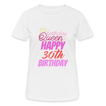 Birthday Queen 30 - Frauen T-Shirt atmungsaktiv - Weiß - Vorne - AI Model Female 172 dark (172cm)