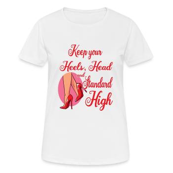 Keep Your Heels, Head and Standard High - Women's Breathable T-Shirt - white - Front - AI Model Female 172 dark (172cm)