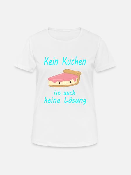 Kein Kuchen ist auch keine Lösung Liebe - Frauen T-Shirt atmungsaktiv - Weiß