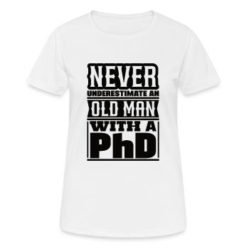 Ne sous-estime jamais un vieux docteur PhD - T-shirt respirant Femme - blanc - Devant - AI Model Female 172 dark (172cm)