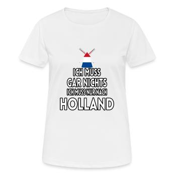 Ich muss gar nichts ich muss nur nach Holland - Frauen T-Shirt atmungsaktiv - Weiß - Vorne - AI Model Female 172 dark (172cm)