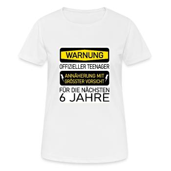 Warnung Teenager für 6 Jahre - Vorsichtig annähern - Frauen T-Shirt atmungsaktiv - Weiß - Vorne - AI Model Female 172 dark (172cm)