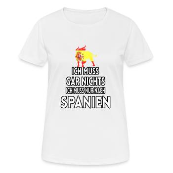 Ich Muss Gar Nichts Ich Muss Nur Nach Spanien - Frauen T-Shirt atmungsaktiv - Weiß - Vorne - AI Model Female 172 dark (172cm)
