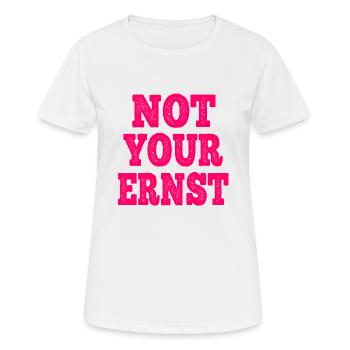Not Your Ernst Nicht dein Ernst Spruch - Frauen T-Shirt atmungsaktiv - Weiß - Vorne - AI Model Female 172 dark (172cm)
