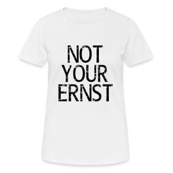 Not Your Ernst Nicht dein Ernst Spruch - Frauen T-Shirt atmungsaktiv - Weiß - Vorne - AI Model Female 172 dark (172cm)