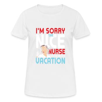 I'm Sorry The Nice Nurse Is On Vacation - Frauen T-Shirt atmungsaktiv - Weiß - Vorne - AI Model Female 172 dark (172cm)