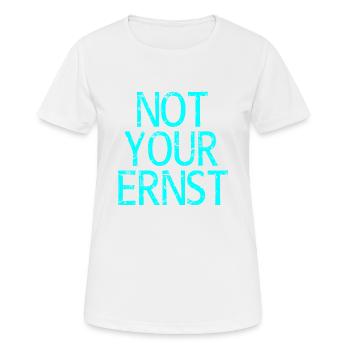 Not Your Ernst Nicht dein Ernst Spruch - Frauen T-Shirt atmungsaktiv - Weiß - Vorne - AI Model Female 172 dark (172cm)