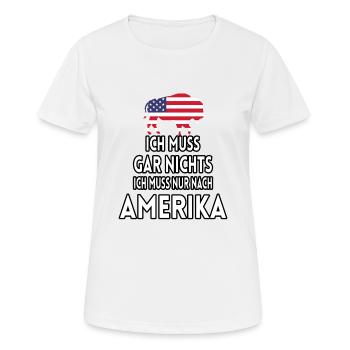 Ich muss gar nichts ich muss nur nach Amerika - Frauen T-Shirt atmungsaktiv - Weiß - Vorne - AI Model Female 172 dark (172cm)