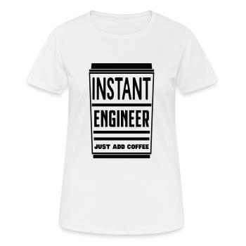 Instant Engineer Just Add Coffee Ingenieur Kaffee - Frauen T-Shirt atmungsaktiv - Weiß - Vorne - AI Model Female 172 dark (172cm)