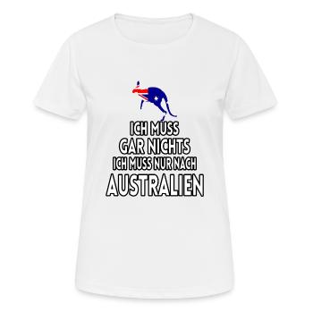 Ich muss gar nichts ich muss nur nach Australien - Frauen T-Shirt atmungsaktiv - Weiß - Vorne - AI Model Female 172 dark (172cm)