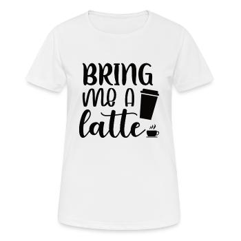 Bring mir ein Latte Bring me a latte Kaffee - Frauen T-Shirt atmungsaktiv - Weiß - Vorne - AI Model Female 172 dark (172cm)
