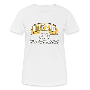 VIERZIG SO ALT WIRD KEIN SCHWEIN - Frauen T-Shirt atmungsaktiv - Weiß - Vorne - AI Model Female 172 dark (172cm)