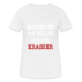 Machen ist wie wollen nur viel krasser! - Frauen T-Shirt atmungsaktiv - Weiß - Vorne - AI Model Female 172 dark (172cm)
