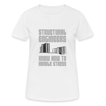 Structural Engineers Know How To Handle Stress 6 - Frauen T-Shirt atmungsaktiv - Weiß - Vorne - AI Model Female 172 dark (172cm)
