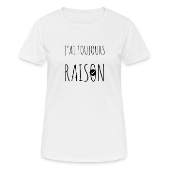 j'ai toujours raison - T-shirt respirant Femme - blanc - Devant - AI Model Female 172 dark (172cm)