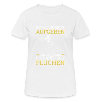 Ich Werde Nicht Aufgeben Aber Fluchen Berge - Frauen T-Shirt atmungsaktiv - Weiß - Vorne - AI Model Female 172 dark (172cm)