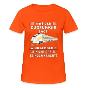 WAS DER ZUGFÜHRER SAGT WIRD GEMACHT - Frauen T-Shirt atmungsaktiv - Neonorange - Vorne - AI Model Female 172 dark (172cm)