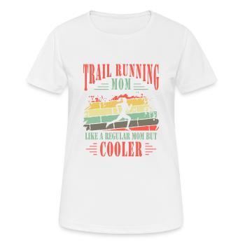 Trail Running Mom Cooler Trail Runner Muttertag - Frauen T-Shirt atmungsaktiv - Weiß - Vorne - AI Model Female 172 dark (172cm)