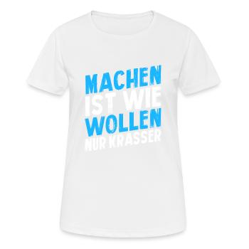 Machen ist wie wollen nur krasser - Frauen T-Shirt atmungsaktiv - Weiß - Vorne - AI Model Female 172 dark (172cm)