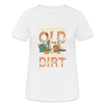 You're Never Too Old To Play In The Dirt - Women's Breathable T-Shirt - white - Front - AI Model Female 172 dark (172cm)