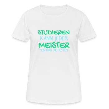 Studieren Kann Jeder - Meister Meisterprüfung - Frauen T-Shirt atmungsaktiv - Weiß - Vorne - AI Model Female 172 dark (172cm)