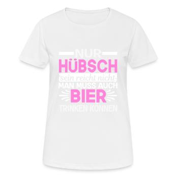 Nur Hübsch sein reicht nicht man muss auch Bier - Frauen T-Shirt atmungsaktiv - Weiß - Vorne - AI Model Female 172 dark (172cm)