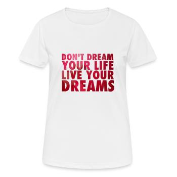 Don't dream your life - Women's Breathable T-Shirt - white - Front - AI Model Female 172 dark (172cm)