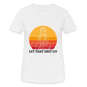 Laisse tomber cette merde Yoga Cadeau Méditation Paix - T-shirt respirant Femme - blanc - Devant - AI Model Female 172 dark (172cm)