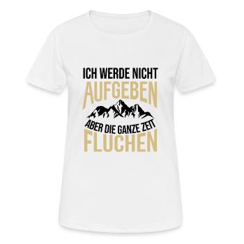 Ich werde nicht aufgeben aber Fluchen - Frauen T-Shirt atmungsaktiv - Weiß - Vorne - AI Model Female 172 dark (172cm)