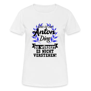 Das ist ein Anton Ding | würdest du nichtverstehen - Frauen T-Shirt atmungsaktiv - Weiß - Vorne - AI Model Female 172 dark (172cm)