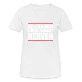 Ich bin nichts für schwache Nerven - Frauen T-Shirt atmungsaktiv - Weiß - Vorne - AI Model Female 172 dark (172cm)