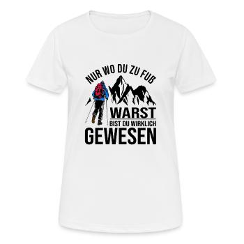 Nur Wo Du Zu Fuß Warst Bist Du Wirklich Gewesen - Frauen T-Shirt atmungsaktiv - Weiß - Vorne - AI Model Female 172 dark (172cm)