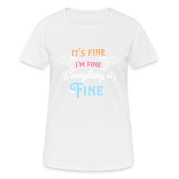 It's Fine I'm Fine Everything is Fine Sarcastic - Women's Breathable T-Shirt - white - Front - AI Model Female 172 dark (172cm)