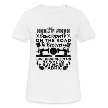 I'm A Sewciopath On The Road To Recovery - Frauen T-Shirt atmungsaktiv - Weiß - Vorne - AI Model Female 172 dark (172cm)