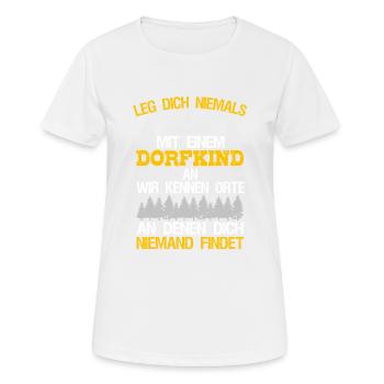 Leg Dich Nicht Mit Einem Dorfkind An Landei Spruch - Frauen T-Shirt atmungsaktiv - Weiß - Vorne - AI Model Female 172 dark (172cm)