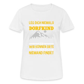 Leg Dich Nicht Mit Einem Dorfkind An Landei Spruch - Frauen T-Shirt atmungsaktiv - Weiß - Vorne - AI Model Female 172 dark (172cm)