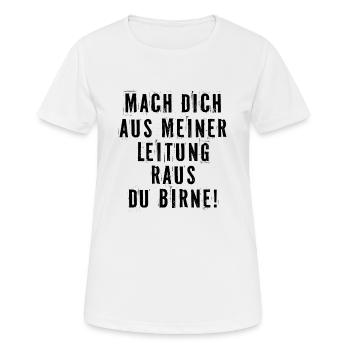 Mach dich aus meiner Leitung raus, du Birne - Frauen T-Shirt atmungsaktiv - Weiß - Vorne - AI Model Female 172 dark (172cm)