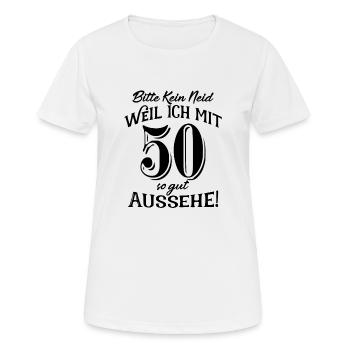 Bitte kein Neid weil Ich mit 50 so gut aussehe - Frauen T-Shirt atmungsaktiv - Weiß - Vorne - AI Model Female 172 dark (172cm)
