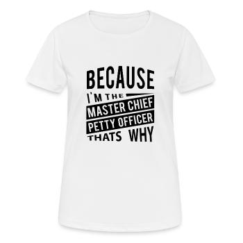 Weil ich der Master Chief Petty Officer MCPO bin - Frauen T-Shirt atmungsaktiv - Weiß - Vorne - AI Model Female 172 dark (172cm)