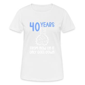40 Jahre Schwerkraft es geht abwärts 40 Jahre 40. - Frauen T-Shirt atmungsaktiv - Weiß - Vorne - AI Model Female 172 dark (172cm)