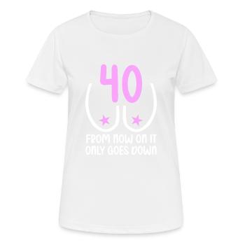 40 Jahre Schwerkraft es geht abwärts 40 Jahre 40. - Frauen T-Shirt atmungsaktiv - Weiß - Vorne - AI Model Female 172 dark (172cm)