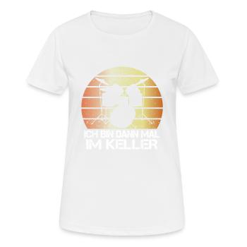 Ich bin dann mal im Keller Drummer Schlagzeug - Frauen T-Shirt atmungsaktiv - Weiß - Vorne - AI Model Female 172 dark (172cm)