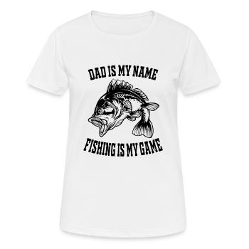 Dad Is My Name Fishing Is My Game Angler Father's Day - Women's Breathable T-Shirt - white - Front - AI Model Female 172 dark (172cm)