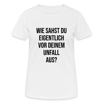 Vor deinem Unfall Spruch Beleidigung - Frauen T-Shirt atmungsaktiv - Weiß - Vorne - AI Model Female 172 dark (172cm)