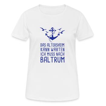 Das Altersheim Kann Warten Ich Muss Nach Baltrum - Frauen T-Shirt atmungsaktiv - Weiß - Vorne - AI Model Female 172 dark (172cm)